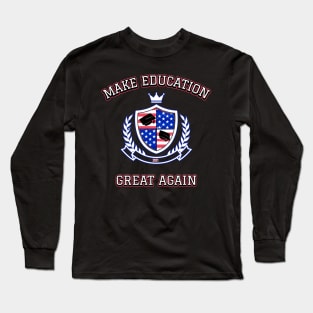 Make Education Great Again Long Sleeve T-Shirt